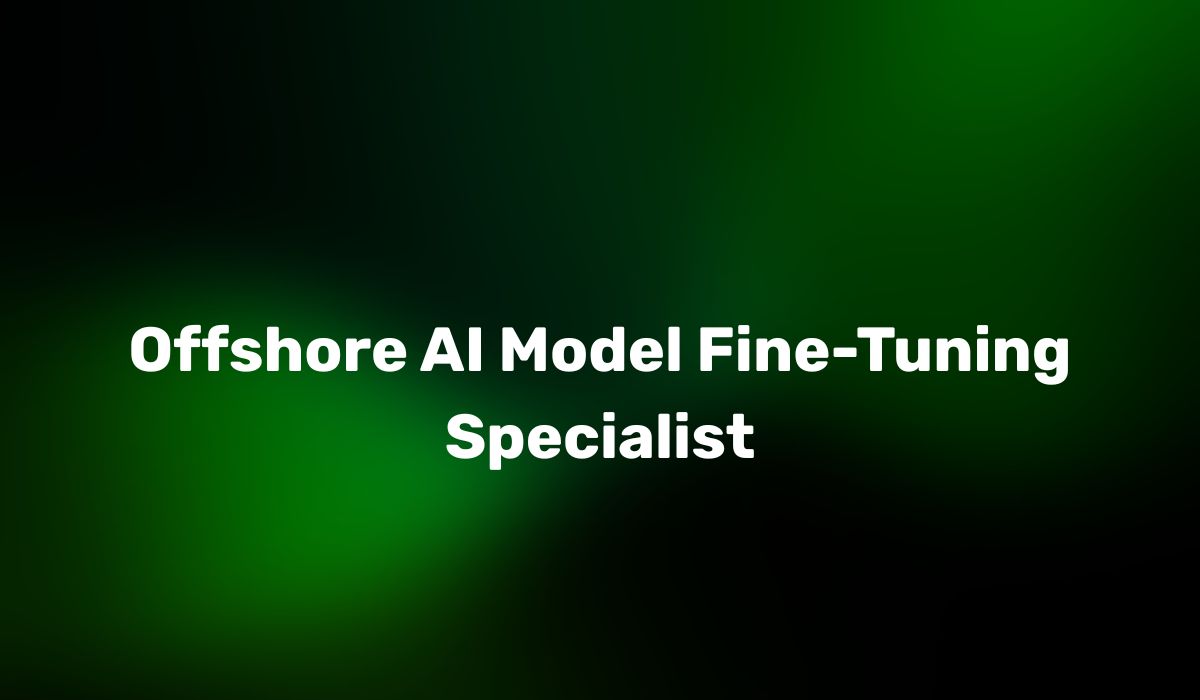 Offshore AI Model Fine-Tuning Specialist